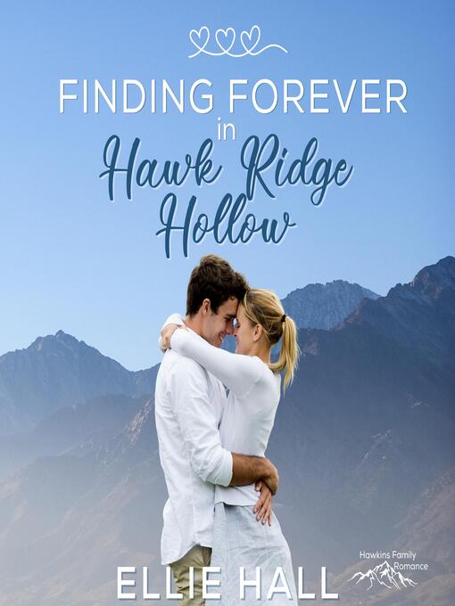Title details for Finding Forever in Hawk Ridge Hollow by Ellie Hall - Available